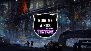 Blow Me A Kiss - Git Fresh (Tiktok) || Bài Hát Đang Hot Trên Tiktok Và Douyin [抖音]