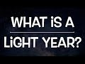 What is a Light Year?