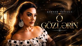 Şebnem Tovuzlu   O Gözlerin