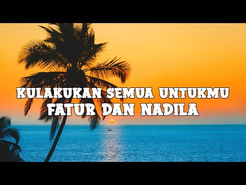 Fatur dan Nadila - Kulakukan Semua Untukmu (lyrics)