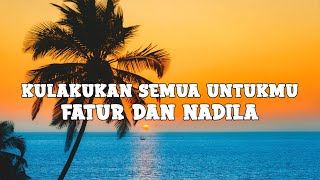 Download lagu Fatur dan Nadila - Kulakukan Semua Untukmu (lyrics) mp3