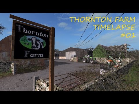 FS17 - Thornton Farm - Timelapse #1 - Fresh Start