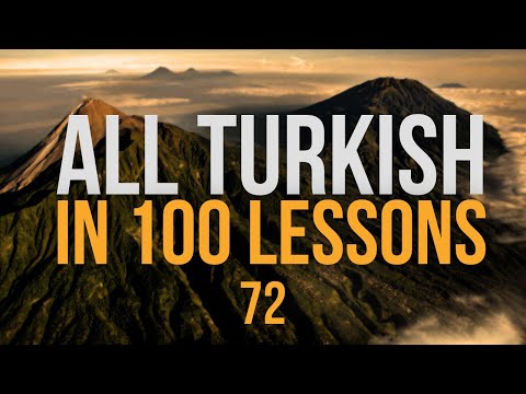 All Turkish in 100 Lessons. Learn Turkish. Most important Turkish phrases and words. Lesson 72