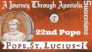 Pope St. Lucius I - 22nd Pope