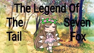 The Legend Of The Seven Tail Fox ~ Gacha Life ~ Mini Movie