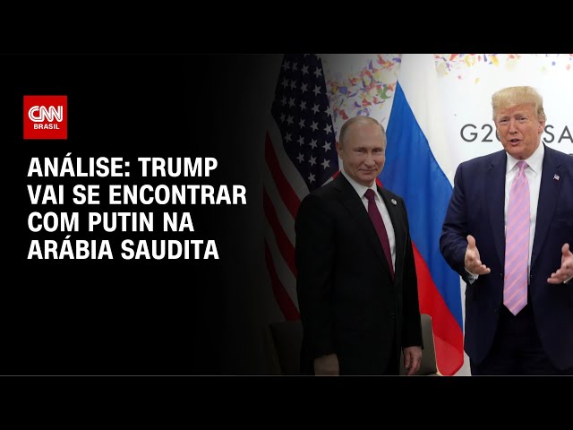 Análise: Trump vai se encontrar com Putin na Arábia Saudita | WW