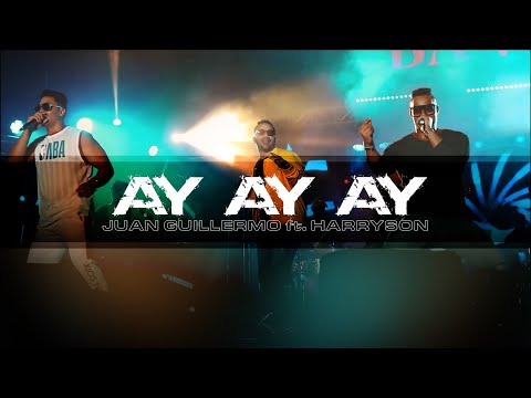 Juan Guillermo, Harryson - Ay, Ay, Ay (Video Oficial)
