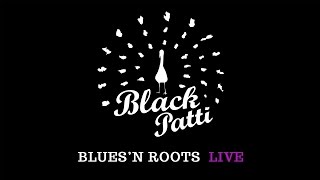 BLACK PATTI - ROOTS'N BLUES LIVE