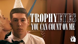 Video thumbnail of "Trophy Eyes - You Can Count On Me (Official Music Video)"