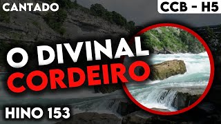 Hino 153 O divinal Cordeiro - Hinrio 5 CCB - Hino Cantado de louvor