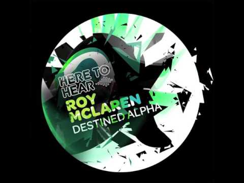 Roy McLaren - Destined Alpha - Original Mix