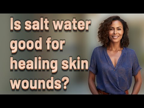 Is salt water good for healing skin wounds?