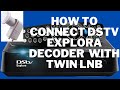 How to connect a dstv explora decoder with twin Lnb , your DStv specialist Johannesburg