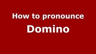 How to pronounce Domino