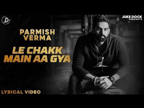 Le Chakk Main Aa Gaya | Parmish Verma | 8D Audio
