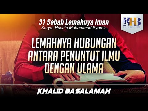 31 Sebab Lemahnya Iman #21 : Lemahnya Hubungan Antara Penuntut Ilmu dengan Ulama
