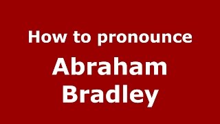 How to pronounce Abraham Bradley