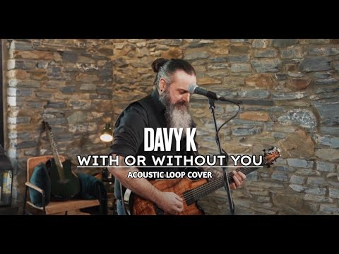 DAVY K -"WITH OR WITHOUT YOU" Acoustic Loop Cover