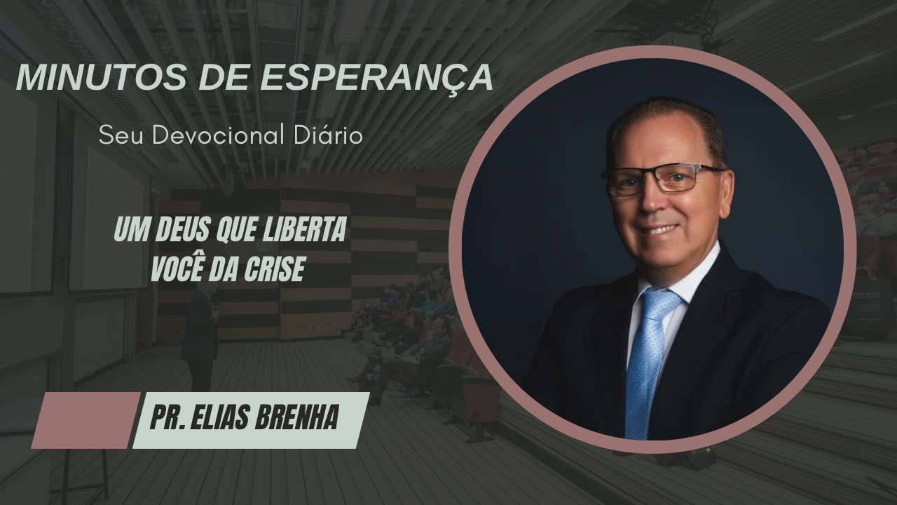 Minutos de Esperança | Um Deus Que Liberta Você da Crise! com o Pr. Elias Brenha