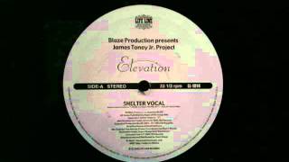 Blaze Presents James Toney Jr.Project.Elevation.Shelter Vocal.Life Line...