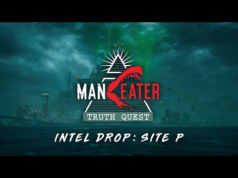 Maneater - Truth Quest DLC Intel Drop: Site P