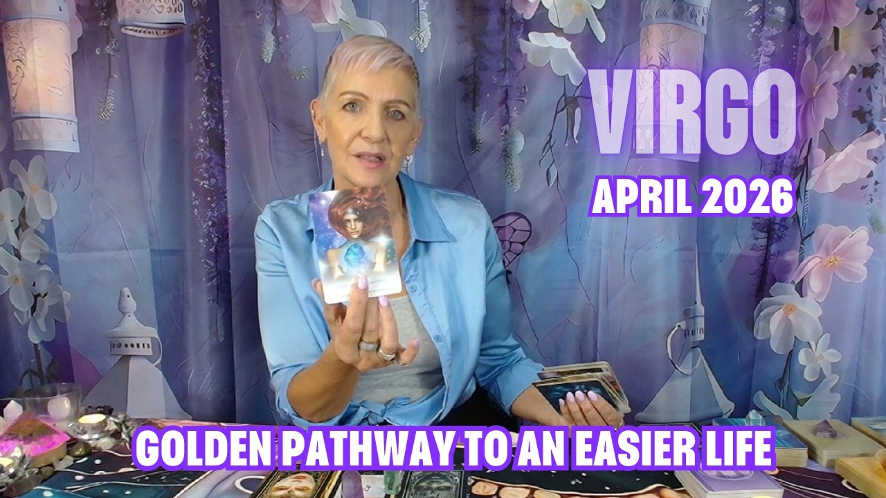 VIRGO APRIL 2026 Golden Pathway to An Easier Life