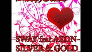 Sway (feat Akon) - Silver &amp; Gold
