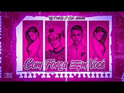🔵🔴 BREGÃ FUNK MC PODOSKI E MC GUI ANDRADE - COM FORÇA EM VOCÊ (BREGA FUNK)