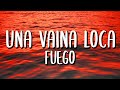 Fuego - Una Vaina Loca (Letra/Lyrics) Fuego - Una Vaina Loca (Letra/Lyrics)