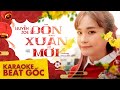 ĐÓN XUÂN MỚI HUYỀN ZOE KARAOKE Tone Nữ Gốc Beat Chuẩn
