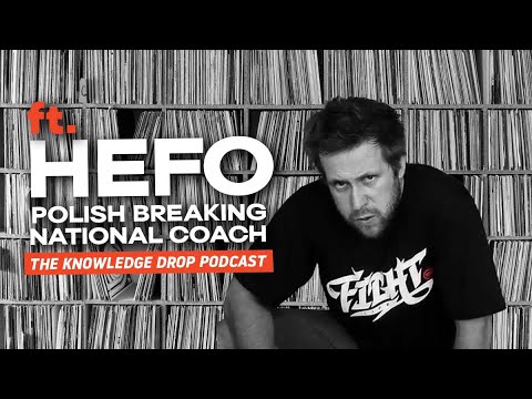 The Knowledge Drop Podcast #3 - Hefo - Building Breaking Olympics From the Ground Up