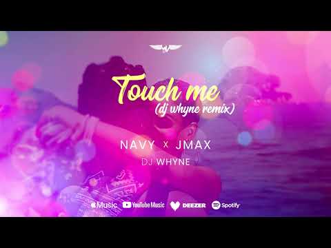 Navy (Mel), JmaX & Dj Whyne - TOUCH ME (Dj Whyne Remix)