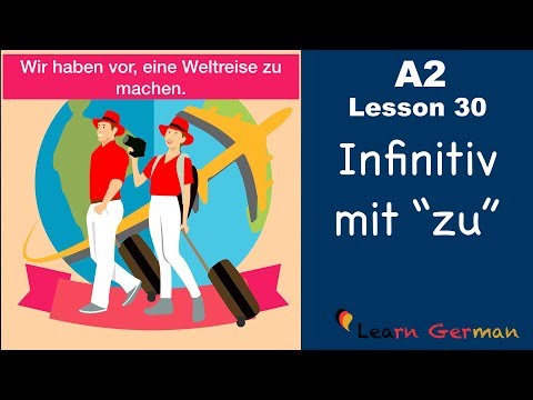 A2 - Lesson 30 | Infinitiv mit "zu" | Infinitiv-Sätze | German for beginners