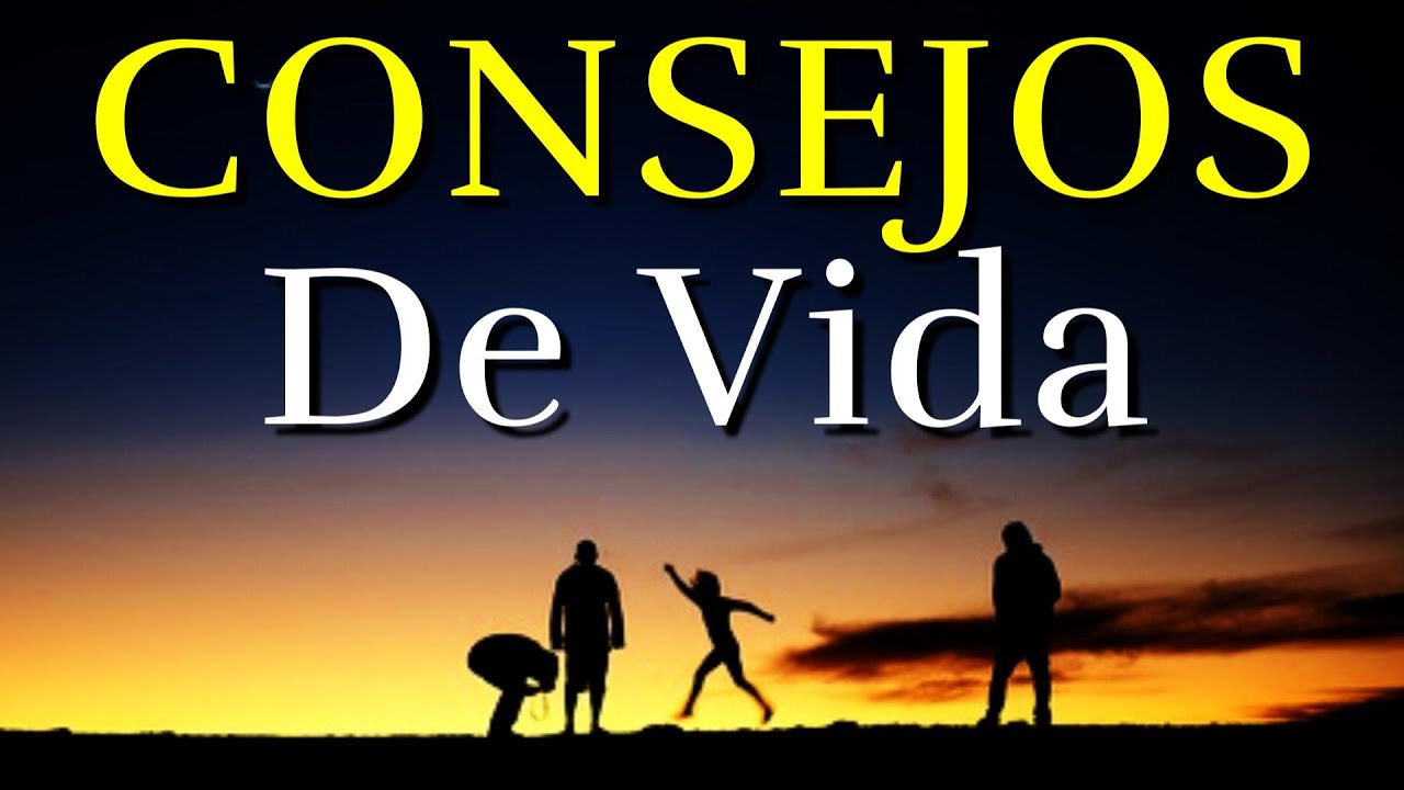 Los Mejores Consejos De Vida ¦ CONSEJOS QUE INSPIRAN ¦ Reflexión, Motivación, Gratitud