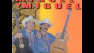 NO LE DIGAS MIGUEL Y MIGUEL