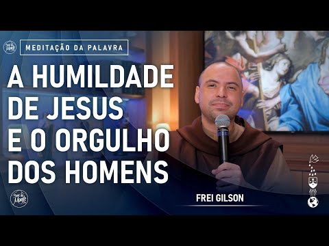 A humildade de Jesus e o orgulho dos homens | (Jo 5, 31-47) #710 -  Meditação da Palavra