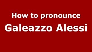How to pronounce Galeazzo Alessi