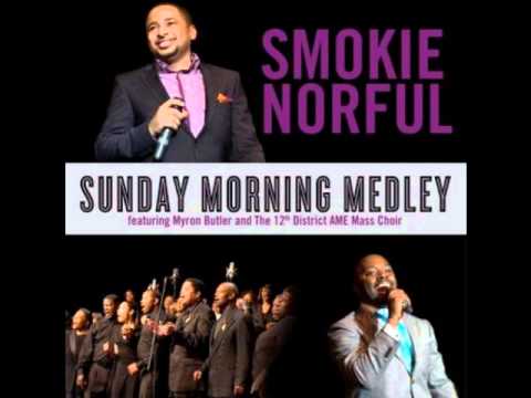 Sunday Morning Medley by: Smokie Norful feat. Myronn Butler