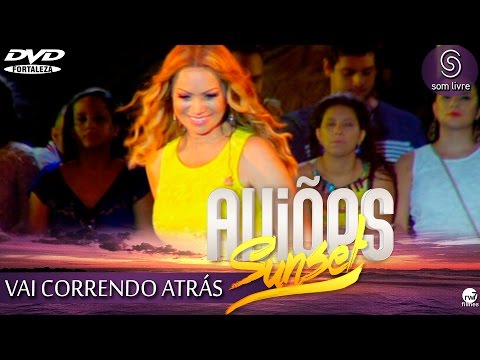 Vai Correndo Atrás - Aviões do Forró