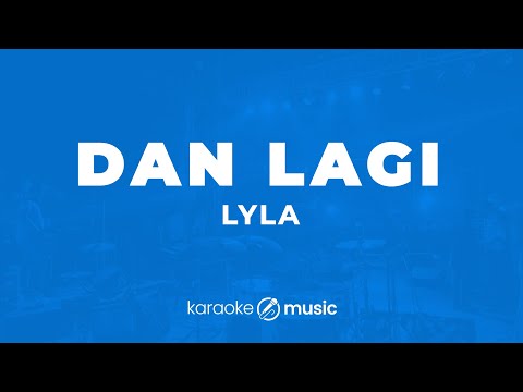 Dan Lagi - Lyla (KARAOKE VERSION)