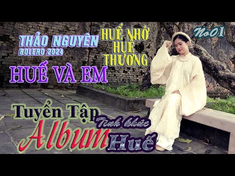 Album Thảo Nguyên - Tình Khúc Huế No1- Thảo Nguyên Bolero | Giọng Ca trầm buồn xứ Huế - Nghe Là Thấm