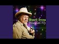 Sweet Betsy from Pike - Burl Ives - Topic Sweet Betsy from Pike