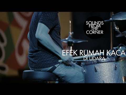 Efek Rumah Kaca - Di Udara | Sounds From The Corner Live #24