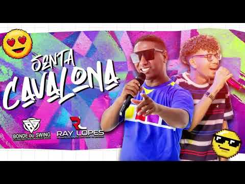 Senta Cavalona Bonde du swing e Ray Lopes ao vivo