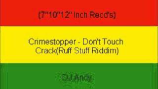 Crimestopper - Don't Touch Crack(Ruff Stuff Riddim)