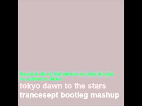 Tokyo Dawn to the Stars trancesept bootleg mashup, Dinka vs. Breeze vs. Lost Witness vs. et al