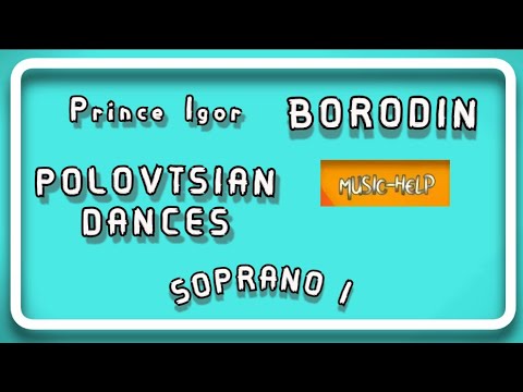 Soprano 1 - Polovtsian Dances (Prince Igor) - Borodin