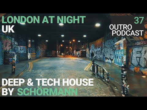 Outro 37: Schörmann | London at Night | Deep & Tech House Mix