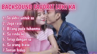 Download lagu BACKSOUNDS LUKI KA, LAGU TIMUR YANG SERING DI PAKAI LUKI KA | Lagu Timur Baper mp3