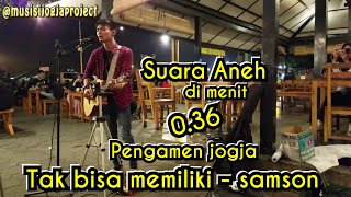 Download lagu PENGAMEN JOGJA BAWAIN LAGU TAK BISA MEMILIKI - SAMSONS | PENDOPO LAWAS JOGJA mp3
